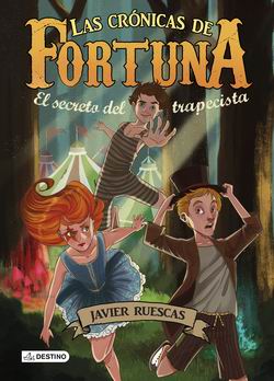 Las crónicas de Fortuna 1. El secreto del trapecista Las crónicas de Fortuna 1. El secreto del trapecista