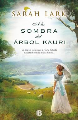 A la sombra del árbol Kauri. Trilogía Kauri, 2 A la sombra del árbol Kauri. Trilogía Kauri, 2
