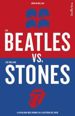 Los Beatles vs. Los Rolling Stones: la rivalidad más grande de la historia del rock