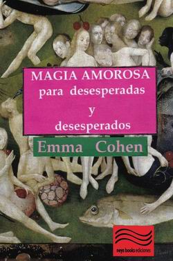 Magia amorosa para desesperadas y desesperados Magia amorosa para desesperadas y desesperados