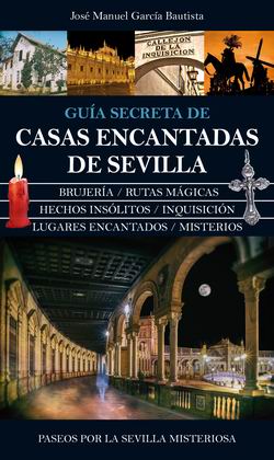 Guía secreta de casas encantadas de Sevilla Guía secreta de casas encantadas de Sevilla