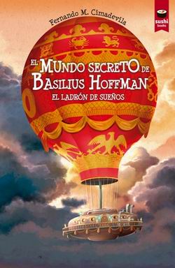 El mundo secreto de Basilius Hoffman. El ladrón de sueños El mundo secreto de Basilius Hoffman. El ladrón de sueños