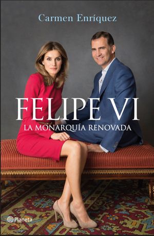 Felipe VI: La monarquía renovada