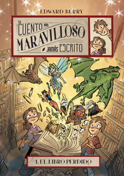 El cuento más maravilloso jamás escrito 1: El libro perdido El cuento más maravilloso jamás escrito 1: El libro perdido