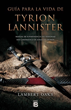 Guía para la vida de Tyrion Lannister. Manual de supervivencia del personaje más carismático de Juego de Tronos