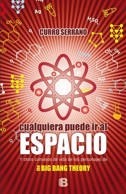 Cualquiera puede ir al espacio y otros consejos de vida de los personajes de The Big Bang Theory Cualquiera puede ir al espacio y otros consejos de vida de los personajes de The Big Bang Theory