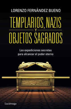 Templarios, nazis y objetos sagrados Templarios, nazis y objetos sagrados