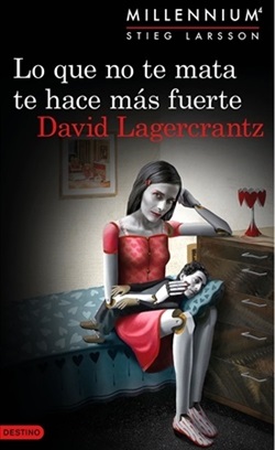 Millenium 4. Lo que no te mata te hace más fuerte Millenium 4. Lo que no te mata te hace más fuerte