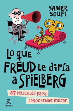 Lo que Freud le diría a Spielberg: 47 películas para conocernos mejor