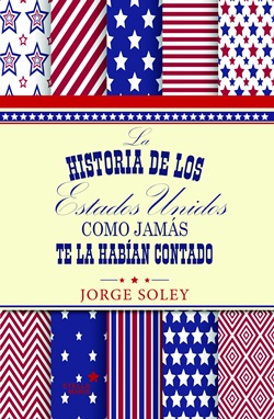 La historia de los Estados Unidos como jamás te la habían contado La historia de los Estados Unidos como jamás te la habían contado
