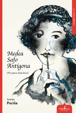 Medea, Safo, Antígona (Tres piezas dramáticas) Medea, Safo, Antígona (Tres piezas dramáticas)