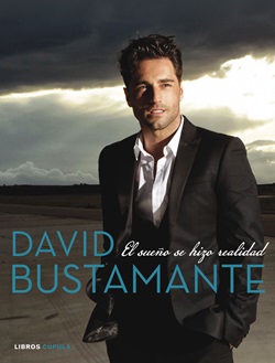 David Bustamante. El sueño se hizo realidad