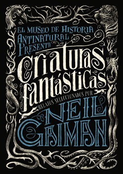 El museo de Historia Antinatural presenta... Criaturas fantásticas El museo de Historia Antinatural presenta... Criaturas fantásticas