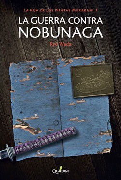 La guerra contra Nobunaga. La hija de los piratas Murakami 1 La guerra contra Nobunaga. La hija de los piratas Murakami 1