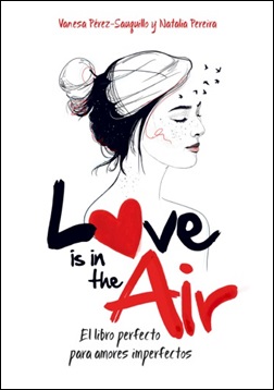 Love is in the Air. El libro perfecto para amores imperfectos Love is in the Air. El libro perfecto para amores imperfectos