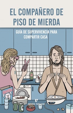 El compañero de piso de mierda. Guía de supervivencia para compartir casa