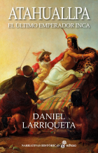 Atahuallpa. El último emperador inca Atahuallpa. El último emperador inca