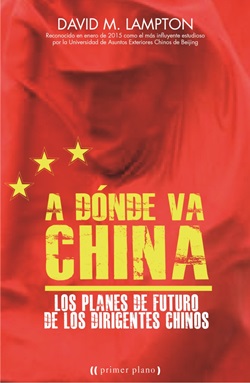 A dónde va China. Los planes de futuro de los dirigentes chinos A dónde va China. Los planes de futuro de los dirigentes chinos