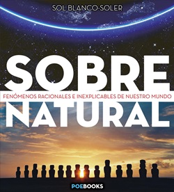 Sobrenatural. Fenómenos racionales e inexplicables de nuestro mundo Sobrenatural. Fenómenos racionales e inexplicables de nuestro mundo