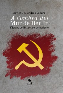 A l´ombra del mur de Berlín. L’Europa de l´est sota el comunisme, 2016) A l´ombra del mur de Berlín. L’Europa de l´est sota el comunisme, 2016)