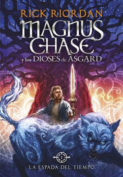 La espada del tiempo. Magnus Chase y los dioses de Asgard 1 La espada del tiempo. Magnus Chase y los dioses de Asgard 1