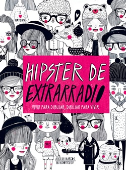 Hipster de extrarradio. Vivir para dibujar, dibujar para vivir