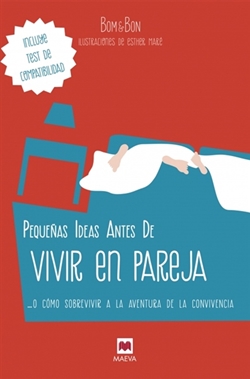 Pequeñas ideas antes de vivir en pareja. O cómo sobrevivir a la aventura de la convivencia Pequeñas ideas antes de vivir en pareja. O cómo sobrevivir a la aventura de la convivencia