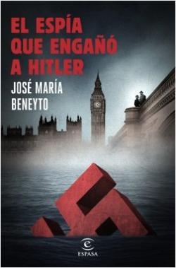 El espía que engañó a Hitler El espía que engañó a Hitler