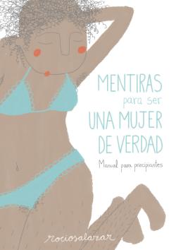 Mentiras para ser una mujer de verdad. Manual para principiantes Mentiras para ser una mujer de verdad. Manual para principiantes