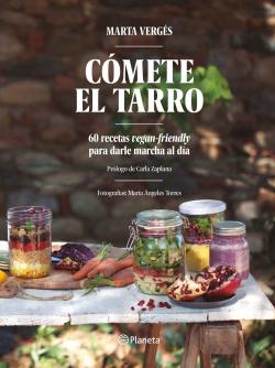 Cómete el tarro. 60 recetas vegan-friendly para darle marcha al día Cómete el tarro. 60 recetas vegan-friendly para darle marcha al día