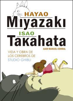 Hayao Miyazaki, Isao Takahata: Vida y obra de los cerebros de Studio Ghibli Hayao Miyazaki, Isao Takahata: Vida y obra de los cerebros de Studio Ghibli