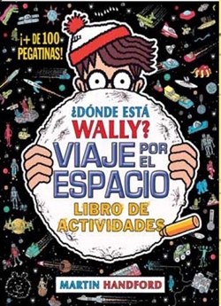 ¿Dónde está Wally? Viaje por el espacio. Libro de actividades ¿Dónde está Wally? Viaje por el espacio. Libro de actividades