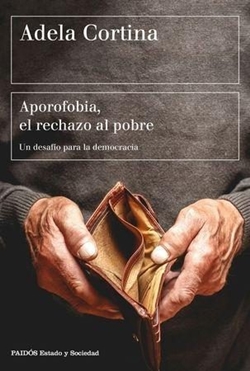 Aporofobia, el rechazo al pobre: un desafío para la democracia Aporofobia, el rechazo al pobre: un desafío para la democracia