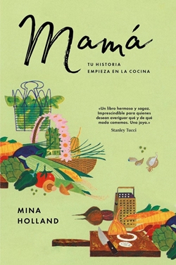 Mamá. Tu historia empieza en la cocina Mamá. Tu historia empieza en la cocina