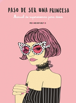 Paso de ser una princesa. Manual de supervivencia para divas Paso de ser una princesa. Manual de supervivencia para divas