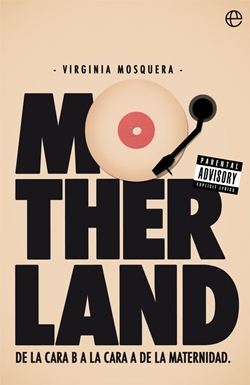 Motherland: de la cara B a la cara A de la maternidad Motherland: de la cara B a la cara A de la maternidad