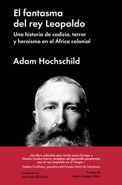 El fantasma del rey Leopoldo: Una historia de codicia, terror y heroismo en el África colonial El fantasma del rey Leopoldo: Una historia de codicia, terror y heroismo en el África colonial