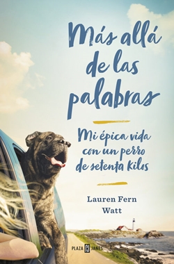 Más allá de las palabras. Mi épica vida con un perro de setenta kilos Más allá de las palabras. Mi épica vida con un perro de setenta kilos
