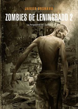 Zombies de Leningrado 2. La perspectiva del caníbal Zombies de Leningrado 2. La perspectiva del caníbal
