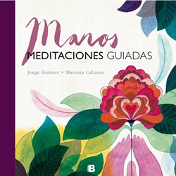 Manos. Meditaciones guiadas Manos. Meditaciones guiadas