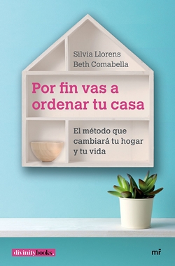 Por fin vas a ordenar tu casa. El método que cambiará tu hogar y tu vida