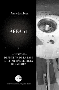 Área 51. La historia definitiva de la base militar más secreta de América Área 51. La historia definitiva de la base militar más secreta de América