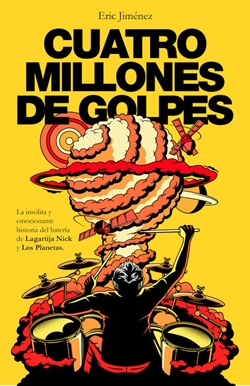 Cuatro millones de golpes: La insólita y emocionante historia del batería de Lagartija Nick y Los Planetas Cuatro millones de golpes: La insólita y emocionante historia del batería de Lagartija Nick y Los Planetas