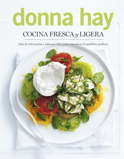 Cocina fresca y ligera. Más de 180 recetas y sabrosas ideas para encontrar el equilibrio perfecto Cocina fresca y ligera. Más de 180 recetas y sabrosas ideas para encontrar el equilibrio perfecto