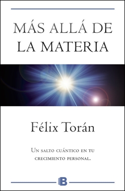 Más allá de la materia. Un salto cuántico en tu crecimiento personal Más allá de la materia. Un salto cuántico en tu crecimiento personal