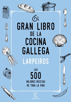 El gran libro de la cocina gallega. Las mejores 500 recetas de toda la vida El gran libro de la cocina gallega. Las mejores 500 recetas de toda la vida
