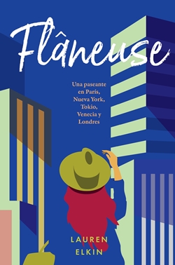 Flâneuse: una paseante en París, Nueva York, Tokio, Venecia y Londres