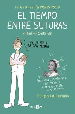 El tiempo entre suturas. Saga enfermera saturada 2 El tiempo entre suturas. Saga enfermera saturada 2