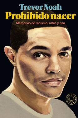 Prohibido nacer: memorias de racismo, rabia y risa Prohibido nacer: memorias de racismo, rabia y risa