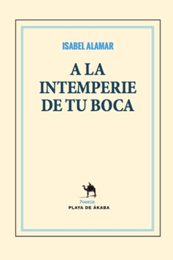 A la intemperie de tu boca A la intemperie de tu boca